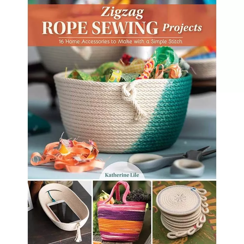 Zigzag Rope Sewing Projects: 16 Home Accessories to Make a Simple Stitch Book Katherine Lile Landauer LAN-966